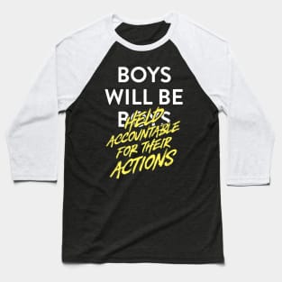 Boys Will Be Held Accountable for Their Actions Baseball T-Shirt